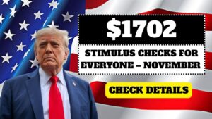 $1702 Stimulus Payment for Everyone – November 2025 Payment Dates Announced