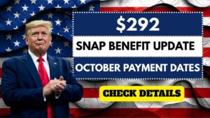 $292 Monthly SNAP Benefit Update – Eligibility and October 2025 Payment Dates