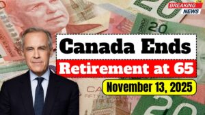 Canada Ends Retirement at 65 — New Rules Start November 13, 2025