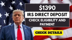 $1390 IRS Direct Deposit in November 2025 – Check Eligibility and Payment Schedule