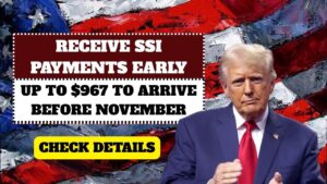 Millions Set to Receive SSI Payments Early – Up to $967 to Arrive Before November